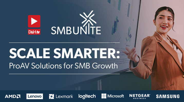Thumbnail image of D&H TV Episode: ProAV Solutions for SMB Growth